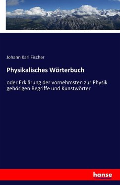 Physikalisches Wörterbuch - Fischer, Johann Karl