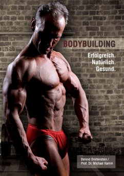 Bodybuilding. Erfolgreich, natürlich, gesund (eBook, ePUB) - Breitenstein, Berend