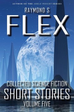 Collected Science Fiction Short Stories: Volume Five (eBook, ePUB) - Flex, Raymond S