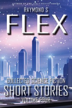 Collected Science Fiction Short Stories: Volume Four (eBook, ePUB) - Flex, Raymond S