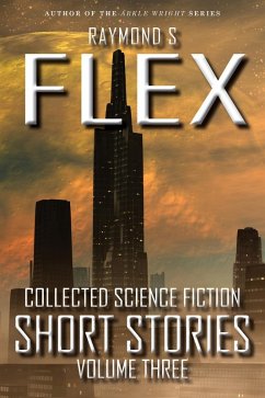 Collected Science Fiction Short Stories: Volume Three (eBook, ePUB) - Flex, Raymond S