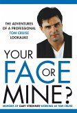 Your Face or Mine - The Adventures of a Professional Tom Cruise Lookalike (eBook, ePUB)