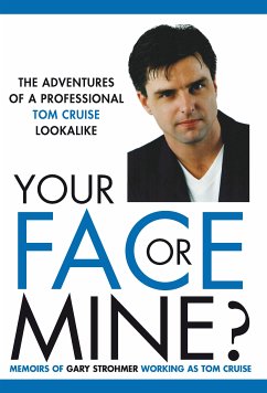 Your Face or Mine - The Adventures of a Professional Tom Cruise Lookalike (eBook, ePUB) - Strohmer, Gary