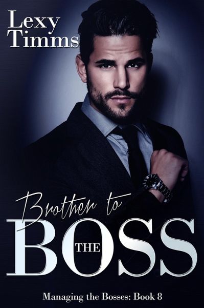 Brother to the Boss (Managing the Bosses Series, #8) (eBook, ePUB) Brother to the Boss (Managing the Bosses Series, #8) (eBook, ePUB)