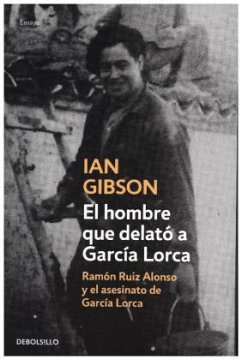 El hombre que delató a García Lorca : Ramón Ruiz Alonso y el asesinato de García Lorca - Gibson, Ian