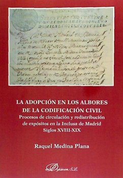 La adopción en los albores de la codificación civil : procesos de circulación y redistribución de expósitos en la inclusa de Madrid, siglos XVIII-XIX - Medina Plana, Raquel