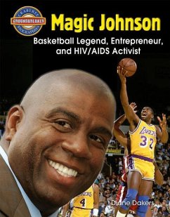 Magic Johnson: Basketball Legend, Entrepreneur, and Hiv/AIDS Activist - Dakers, Diane