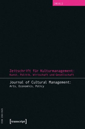 Zeitschrift für Kulturmanagement: Kunst, Politik, Wirtschaft und Gesellschaft Zeitschrift für Kulturmanagement: Kunst, Politik, Wirtschaft und Gesellschaft