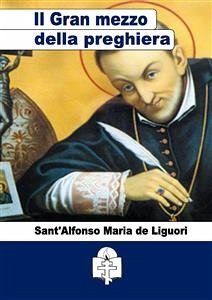 Del Gran mezzo della preghiera (eBook, ePUB) - Maria de Liguori, Sant'Alfonso