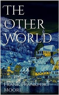 The Other World (eBook, ePUB) - Frankfort Moore, Frank