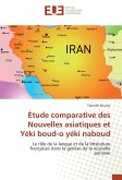 Étude comparative des Nouvelles asiatiques et Yéki boud-o yéki naboud