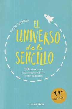 El universo de lo sencillo : 50 reflexiones para crecer y amar como valientes - Arribas, Pablo; Arribas, Pablo