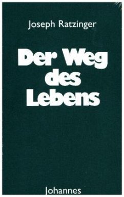 Der Weg des Lebens - Ratzinger, Joseph