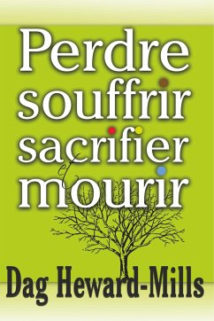 Perdre, souffrir, sacrifier et mourir - Heward-Mills, Dag