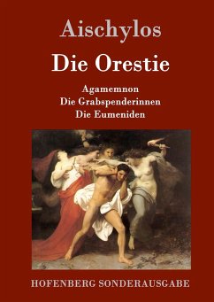 Die Orestie: Agamemnon / Die Grabspenderinnen / Die Eumeniden Aischylos Author