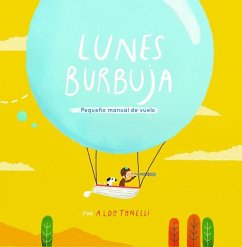 Lunes burbuja. Pequeño manual de vuelo - Tonelli, Aldo