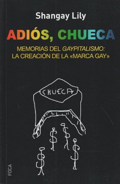 Adiós, Chueca : memorias del gaypitalismo : creando la marca gay - Shangay Lily - Miss - Miss