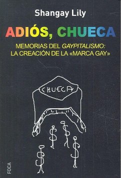 Cover Adiós, Chueca : memorias del gaypitalismo : creando la marca gay