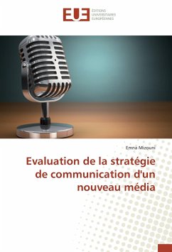 Evaluation de la stratégie de communication d'un nouveau média - Mizouni, Emna