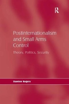 Postinternationalism and Small Arms Control - Rogers, Damien