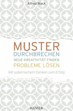 Muster durchbrechen - neue Kreativität finden - Probleme lösen, m. 1 Buch, m. 1 E-Book - Mack, Alfred