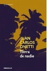 Tierra de nadie - Onetti, Juan C.