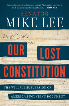 Our Lost Constitution: The Willful Subversion of America's Founding Document - Lee, Mike