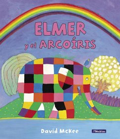 Elmer. Elmer y el arcoíris - Pérez-Sauquillo Muñoz, Vanesa; McKee, David