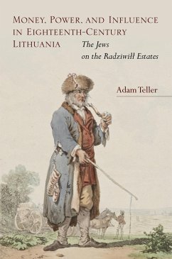Money, Power, and Influence in Eighteenth-Century Lithuania - Teller, Adam