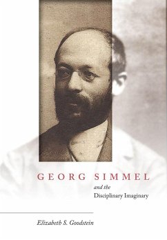 Georg Simmel and the Disciplinary Imaginary - Goodstein, Elizabeth S
