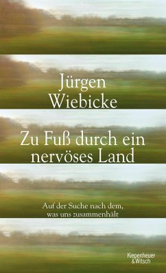 Zu Fuß durch ein nervöses Land - Wiebicke, Jürgen