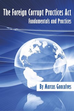 The Foreign Corrupt Practices Act Fundamentals and Practices - Goncalves, Marcus