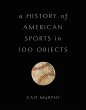A History of American Sports in 100... - Bild 1