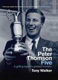 The Peter Thomson Five: A Golfing Legend's Greatest Triumphs