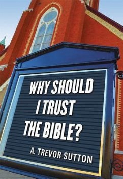 Why Should I Trust the Bible? - Sutton, A Trevor