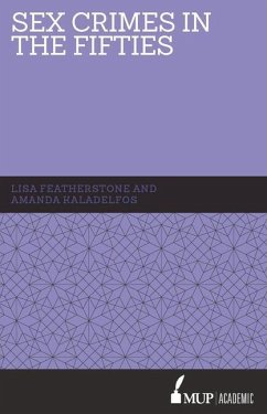 Sex Crimes in the Fifties - Featherstone, Lisa; Kaladelfos, Amanda
