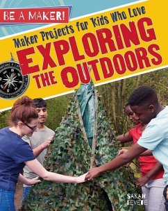 Maker Projects for Kids Who Love Exploring the Outdoors - Levete, Sarah