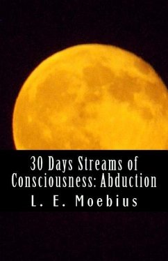 30 Days Streams of Consciousness: Abduction - Moebius, L. E.