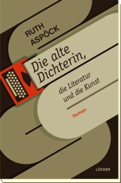 Die alte Dicherin, die Literatur und die Kunst - Aspöck, Ruth