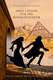 Drei Lieder für die Königstochter Drei Lieder für die Königstochter