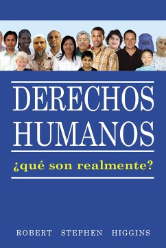 Derechos Humanos, ¿Qué Son Realmente? (eBook, ePUB) - Stephen Higgins, Robert