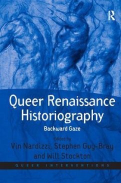 Queer Renaissance Historiography - Nardizzi, Vin; Guy-Bray, Stephen
