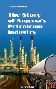 The Story of Nigeria's Petroleum Industry - Osundina, Oyeniyi