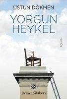 Yorgun Heykel - Dökmen, Üstün