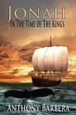 Jonah In the Time of the Kings: A Novel (Mighty Men and Women of the Bible, #1) (eBook, ePUB) Jonah In the Time of the Kings: A Novel (Mighty Men and Women of the Bible, #1) (eBook, ePUB)
