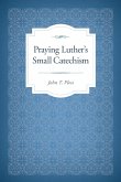 Praying Luther's Small Catechism