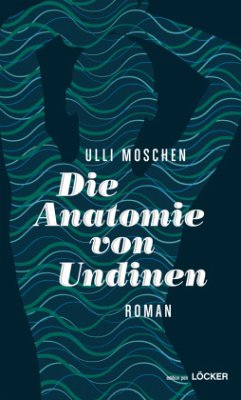 Die Anatomie von Undinen - Moschen, Ulli