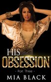 His Obsession 3 (His Obsession Series, #3) (eBook, ePUB) His Obsession 3 (His Obsession Series, #3) (eBook, ePUB)