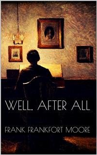 Well, After All (eBook, ePUB) - Frankfort Moore, Frank