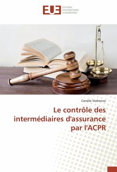 Le contrôle des intermédiaires d'assurance par l'ACPR - Vedrenne, Camille